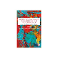 Taylor & francis ltd Intersections of Feminist Technoscience and Phenomenology (häftad, eng)
