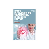 Taylor & francis ltd Leading Improvements and Organizational Excellence in Hospitals (häftad, eng)