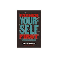 Thomas nelson publishers Father Yourself First (inbunden, eng)