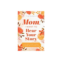 Sourcebooks, Inc Mom, I Want to Hear Your Story (inbunden, eng)