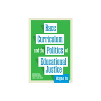 Teachers' College Press Race, Curriculum, and the Politics of Educational Justice (häftad, eng)