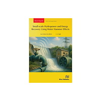 River Publishers Small-scale Hydropower and Energy Recovery Using Water Hammer Effect (häftad, eng)