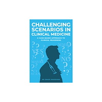 Brown Dog Books Challenging Scenarios in Clinical Medicine (häftad, eng)