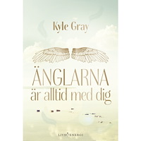 Kyle Gray Änglarna är alltid med dig (inbunden)