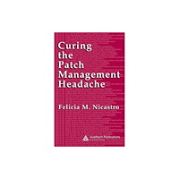 Taylor & francis inc Curing the Patch Management Headache (inbunden, eng)