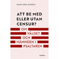 Hans-Erik Nordin Att be med eller utan censur? : om våldet och hämnden i Psaltaren (häftad)