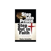 Broadstreet Publishing Step Into Prison, Step Out in Faith (häftad, eng)