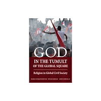 University of california press God in the Tumult of the Global Square (inbunden, eng)
