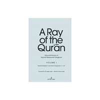 Peter Lang Publishing Inc A Ray of the Qur’an: Selected Essays of Sayyed Mahmoud Taleghani, Volume I (inbunden, eng)