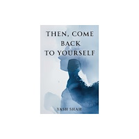 Pegasus Elliot Mackenzie Publishers Then, Come Back To Yourself (häftad, eng)