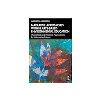 Taylor & francis ltd Narrative Approaches within Arts-based Environmental Education (häftad, eng)