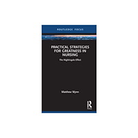 Taylor & francis ltd Practical Strategies for Greatness in Nursing (inbunden, eng)