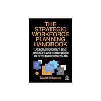 Kogan Page Ltd The Strategic Workforce Planning Handbook (häftad, eng)