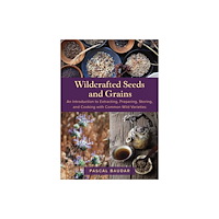 Chelsea Green Publishing Co Wildcrafted Seeds and Grains (häftad, eng)