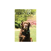 Pegasus Elliot Mackenzie Publishers What a Good Dog! Tips and Tricks from the Other End of the Leash. (häftad, eng)