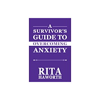 Pegasus Elliot Mackenzie Publishers A Survivor's Guide to Overcoming Anxiety (häftad, eng)