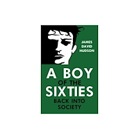 Pegasus Elliot Mackenzie Publishers A Boy of the Sixties: Back into Society (häftad, eng)