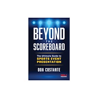 Sports Business Journal Publishing Beyond the Scoreboard (inbunden, eng)