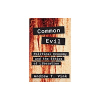 Orbis Books (USA) Common Evil: Political Economy and the Ethics of Liberation (häftad, eng)