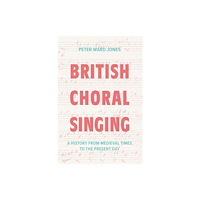 Boydell & Brewer Ltd British Choral Singing (häftad, eng)