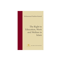 The Islamic Texts Society The Right to Education, Work and Welfare in Islam (häftad, eng)