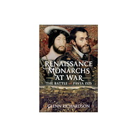 Pen & Sword Books Ltd Renaissance Monarchs at War (inbunden, eng)