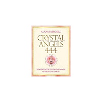 Alana (alana Fairchild) Fairchild Crystal angels 444 - healing with the divine power of heaven & earth (häftad, eng)