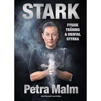 Petra Malm Stark : fysisk träning och mental styrka (inbunden)
