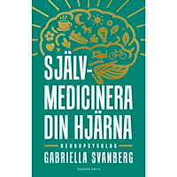 Gabriella Svanberg Självmedicinera din hjärna (bok, kartonnage)