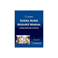 School Health Alert SCHOOL NURSE RESOURCE MANUAL Tenth EDition (häftad, eng)