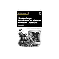 Taylor & francis ltd The Routledge Introduction to Victorian Canadian Literature (häftad, eng)