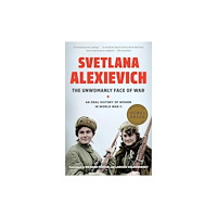 Svetlana Alexievich The Unwomanly Face of War (bok, storpocket, eng)