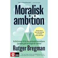 Rutger Bregman Moralisk ambition : sluta slösa bort din talang och börja göra skillnad (inbunden)
