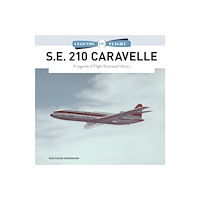 Schiffer Publishing Ltd S.E. 210 Caravelle : A Legends of Flight Illustrated History (inbunden, eng)