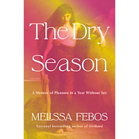 Melissa Febos The Dry Season: A Memoir (inbunden, eng)