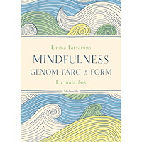 Emma Farrarons Mindfulness genom färg och form : en målarbok (häftad)