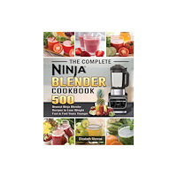 Elizabeth Monroe The Complete Ninja Blender Cookbook (häftad, eng)