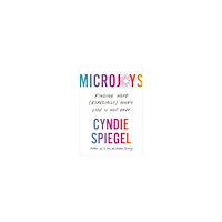 Cyndie Spiegel Microjoys: Finding Hope (Especially) When Life is Not Okay (inbunden, eng)