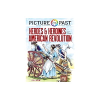 Dover publications inc. Picture the Past™: Heroes and Heroines of the American Revolution (häftad, eng)