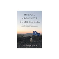 Indiana university press Musical Argonauts of Central Asia (inbunden, eng)