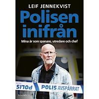 Leif Jennekvist Polisen inifrån : mina år som spanare, utredare och chef (inbunden)