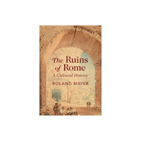 Cambridge University Press The Ruins of Rome (inbunden, eng)