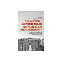 American University in Cairo Press The Medieval Mediterranean between Islam and Christianity (inbunden, eng)