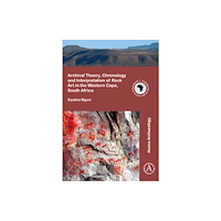 Archaeopress Archival Theory, Chronology and Interpretation of Rock Art in the Western Cape, South Africa (häftad, eng)