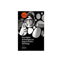 Emerald Publishing Limited How Digital Technologies can Support Positive Psychology (inbunden, eng)