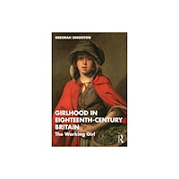 Taylor & francis ltd Girlhood in Eighteenth-Century Britain (häftad, eng)