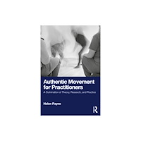 Taylor & francis ltd Authentic Movement for Practitioners (häftad, eng)
