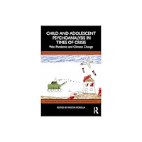 Taylor & francis ltd Child and Adolescent Psychoanalysis in Times of Crisis (häftad, eng)