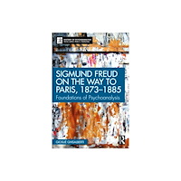 Taylor & francis ltd Sigmund Freud on the Way to Paris, 1873-1885 (häftad, eng)