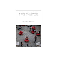 Bloomsbury Publishing PLC A Cultural History of Furniture in the Modern Age (häftad, eng)